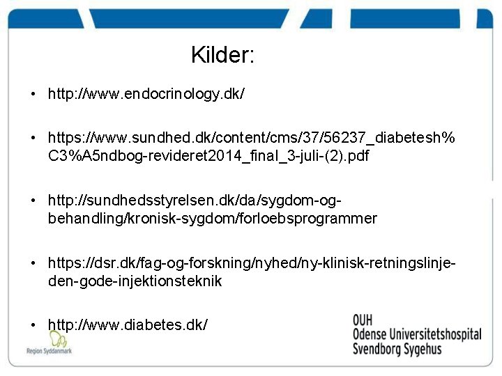 Kilder: • http: //www. endocrinology. dk/ • https: //www. sundhed. dk/content/cms/37/56237_diabetesh% C 3%A 5