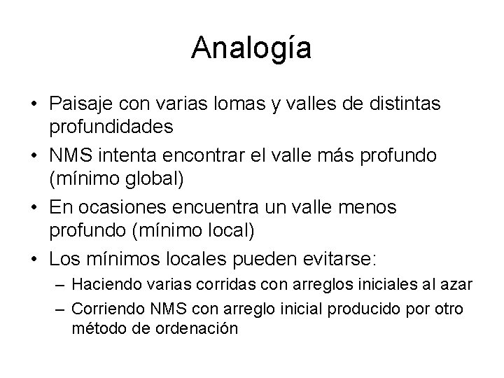 Analogía • Paisaje con varias lomas y valles de distintas profundidades • NMS intenta