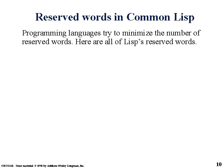 Reserved words in Common Lisp Programming languages try to minimize the number of reserved
