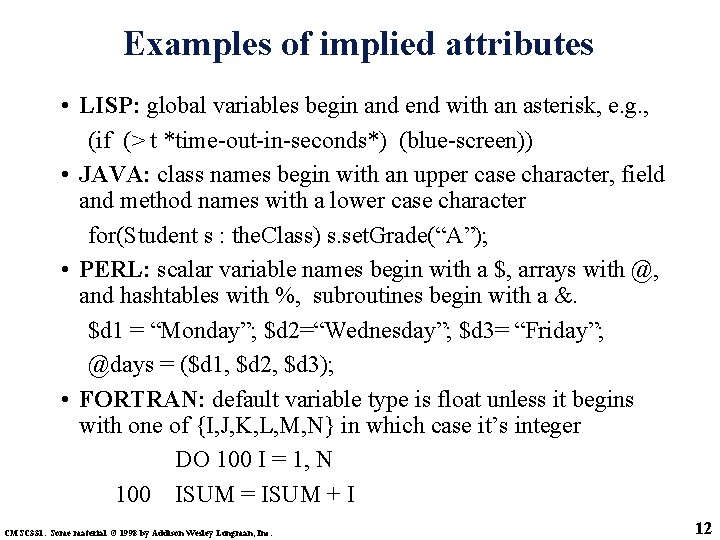 Examples of implied attributes • LISP: global variables begin and end with an asterisk,