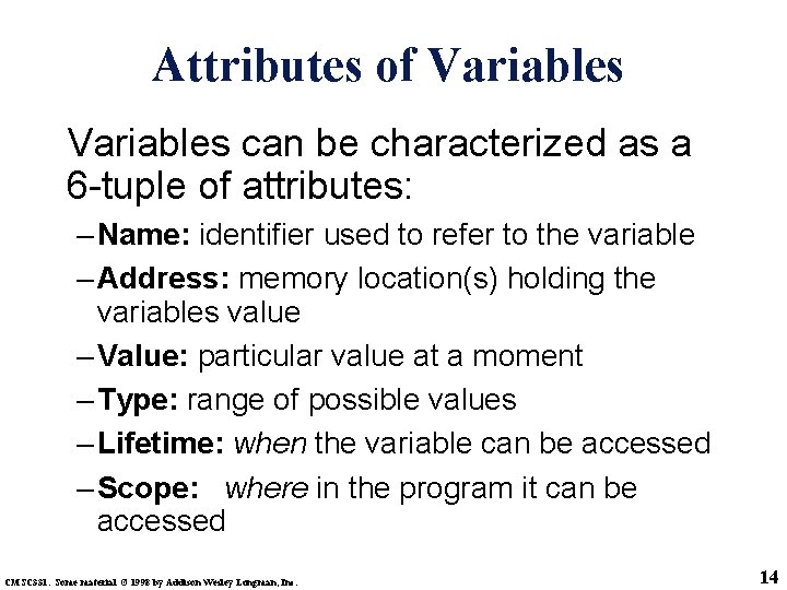 Attributes of Variables can be characterized as a 6 -tuple of attributes: – Name: