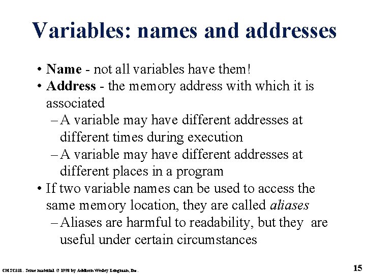Variables: names and addresses • Name - not all variables have them! • Address