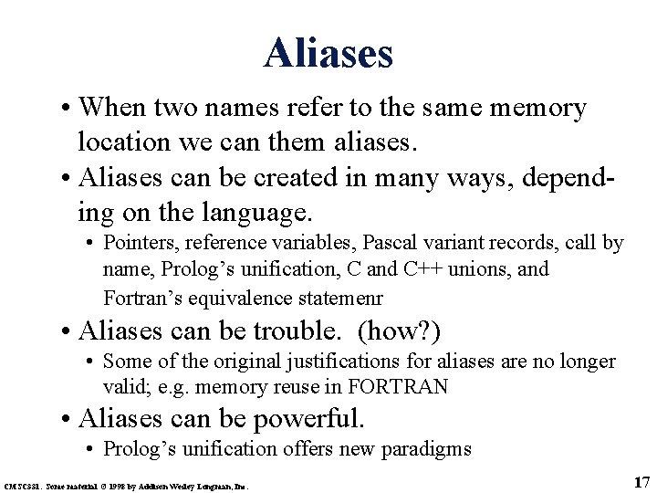 Aliases • When two names refer to the same memory location we can them