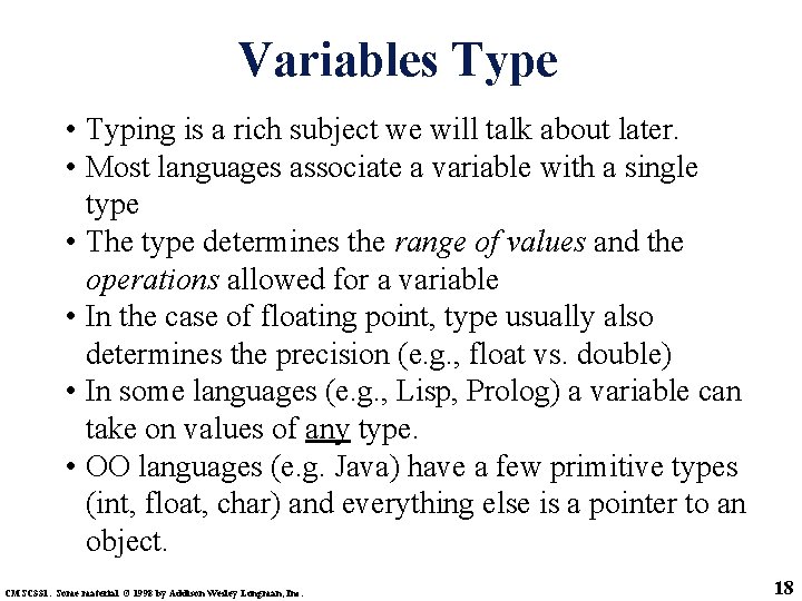 Variables Type • Typing is a rich subject we will talk about later. •