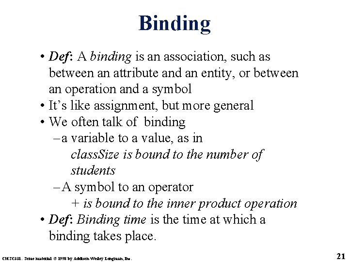 Binding • Def: A binding is an association, such as between an attribute and