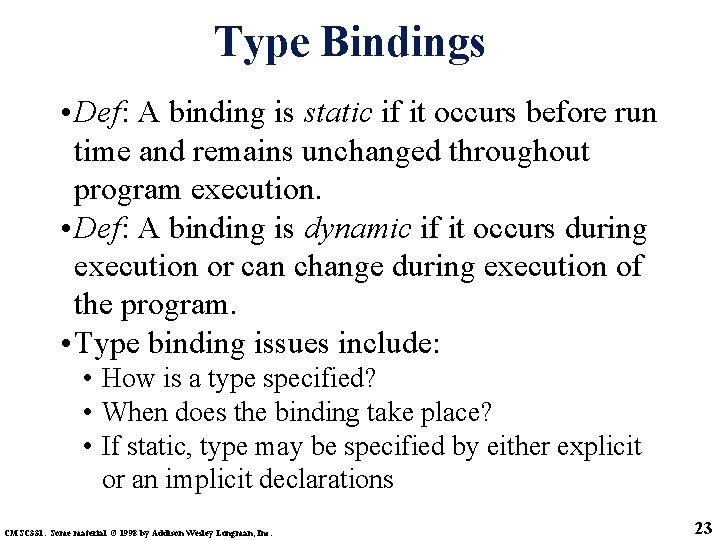 Type Bindings • Def: A binding is static if it occurs before run time