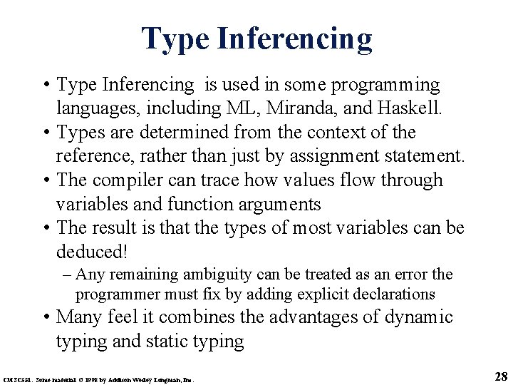 Type Inferencing • Type Inferencing is used in some programming languages, including ML, Miranda,