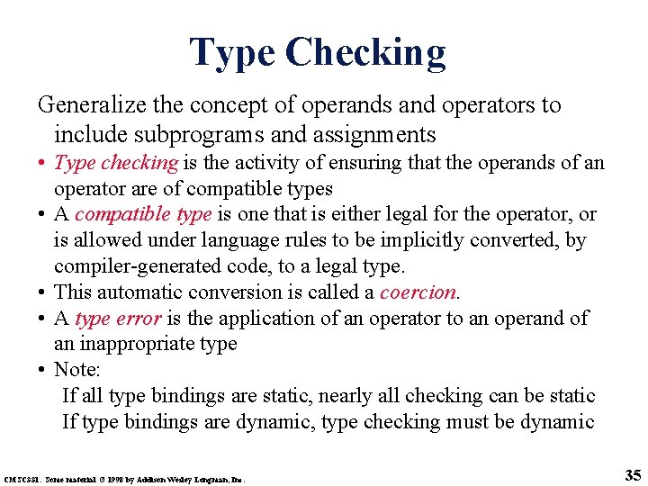 Type Checking Generalize the concept of operands and operators to include subprograms and assignments