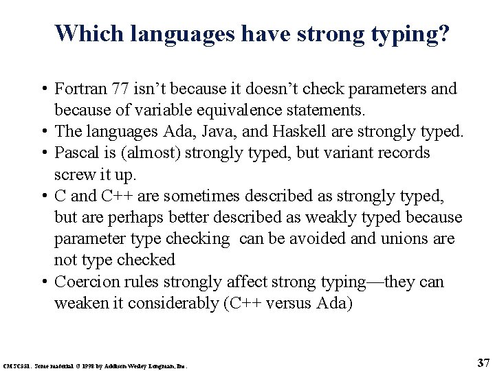Which languages have strong typing? • Fortran 77 isn’t because it doesn’t check parameters