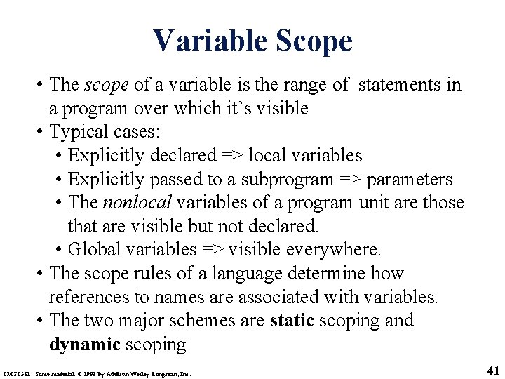 Variable Scope • The scope of a variable is the range of statements in