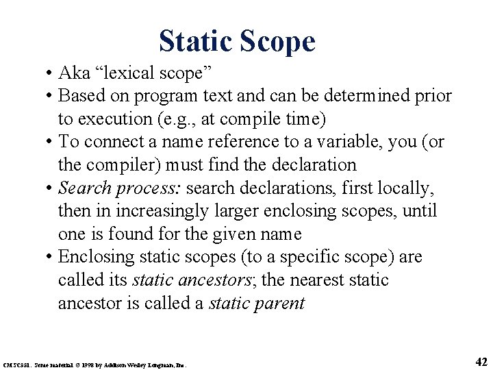 Static Scope • Aka “lexical scope” • Based on program text and can be