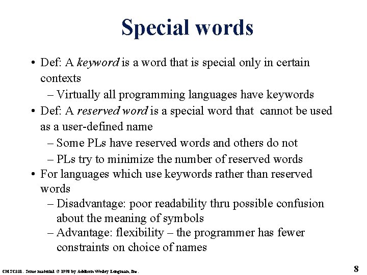 Special words • Def: A keyword is a word that is special only in