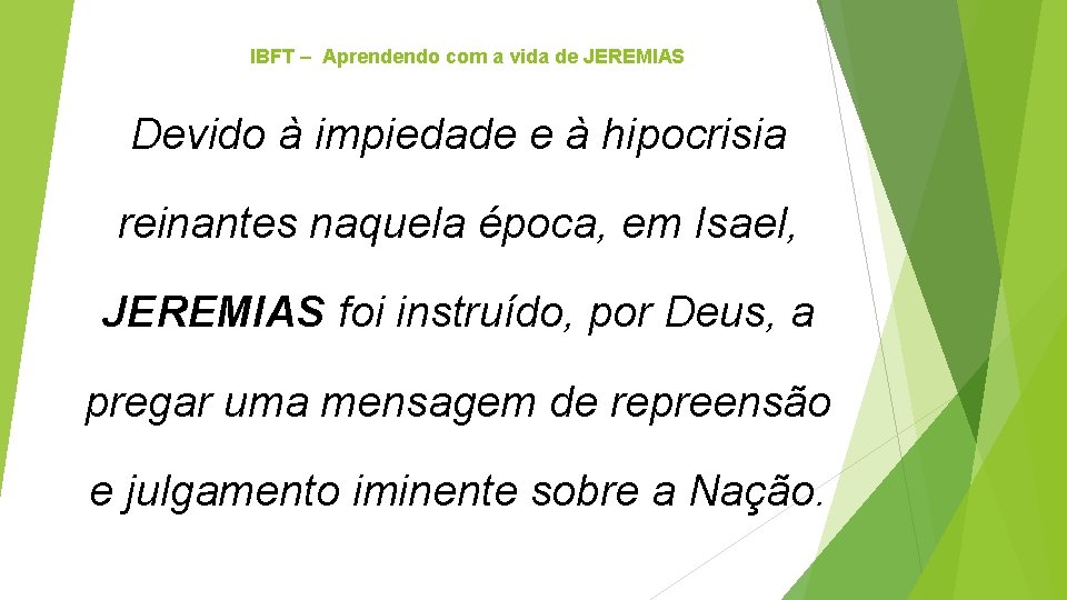 IBFT – Aprendendo com a vida de JEREMIAS Devido à impiedade e à hipocrisia