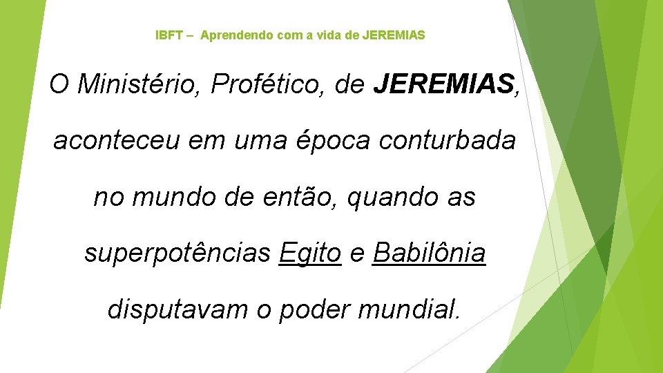 IBFT – Aprendendo com a vida de JEREMIAS O Ministério, Profético, de JEREMIAS, aconteceu