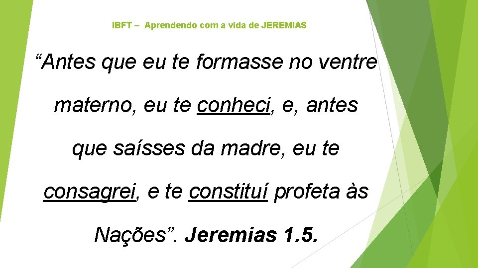 IBFT – Aprendendo com a vida de JEREMIAS “Antes que eu te formasse no