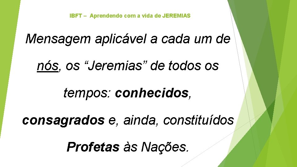 IBFT – Aprendendo com a vida de JEREMIAS Mensagem aplicável a cada um de