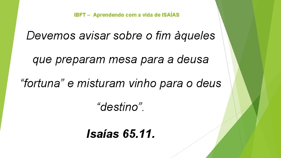 IBFT – Aprendendo com a vida de ISAÍAS Devemos avisar sobre o fim àqueles