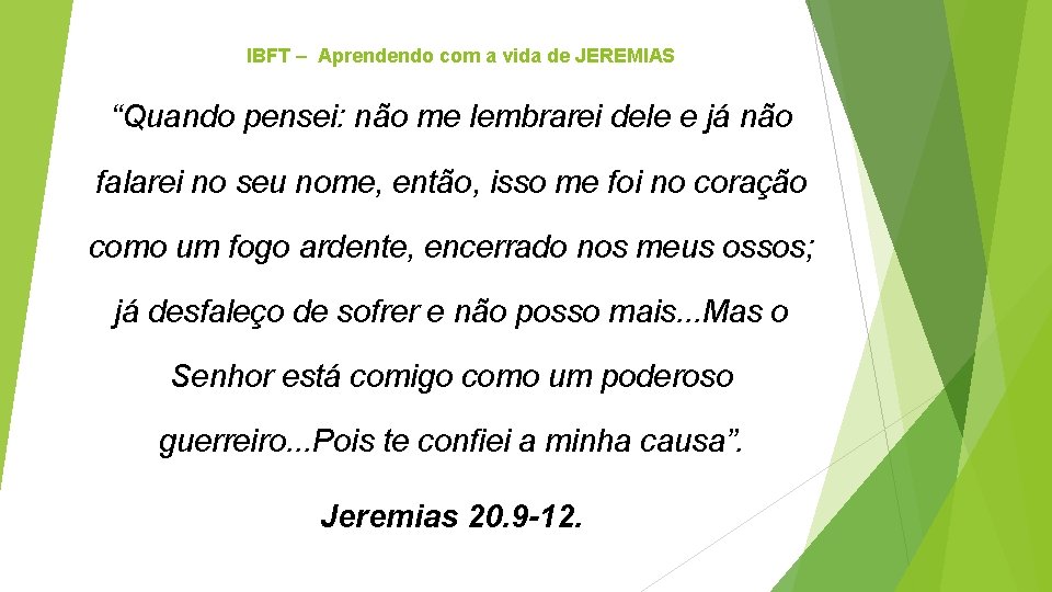 IBFT – Aprendendo com a vida de JEREMIAS “Quando pensei: não me lembrarei dele