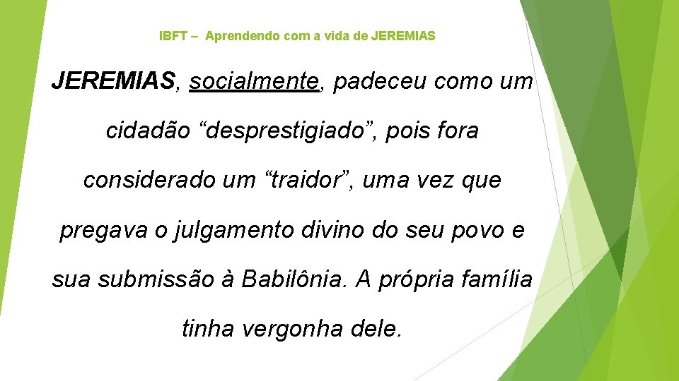 IBFT – Aprendendo com a vida de JEREMIAS, socialmente, padeceu como um cidadão “desprestigiado”,