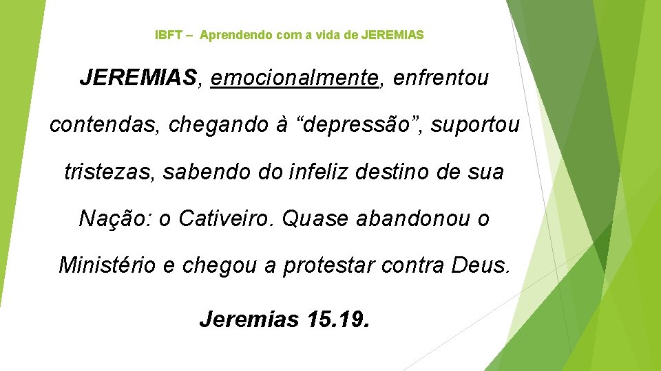 IBFT – Aprendendo com a vida de JEREMIAS, emocionalmente, enfrentou contendas, chegando à “depressão”,