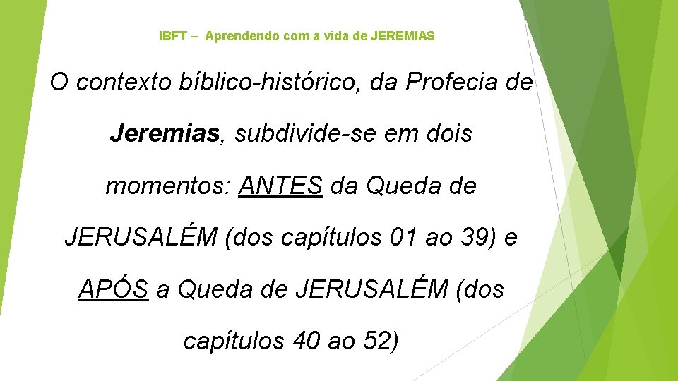 IBFT – Aprendendo com a vida de JEREMIAS O contexto bíblico-histórico, da Profecia de