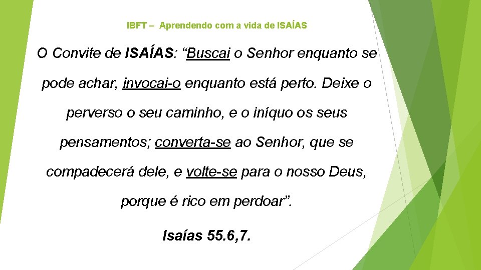 IBFT – Aprendendo com a vida de ISAÍAS O Convite de ISAÍAS: “Buscai o