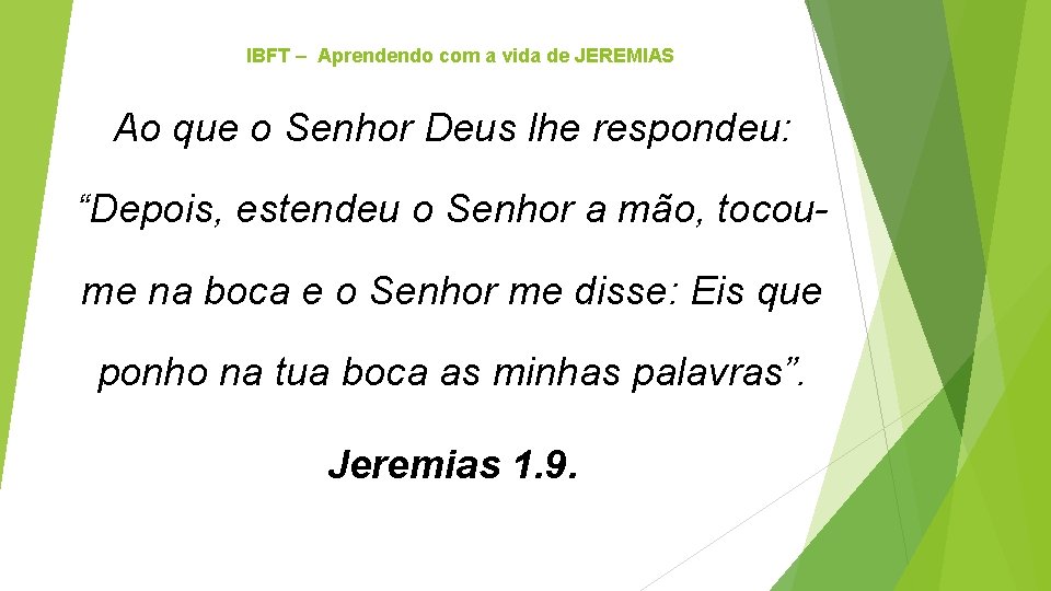 IBFT – Aprendendo com a vida de JEREMIAS Ao que o Senhor Deus lhe