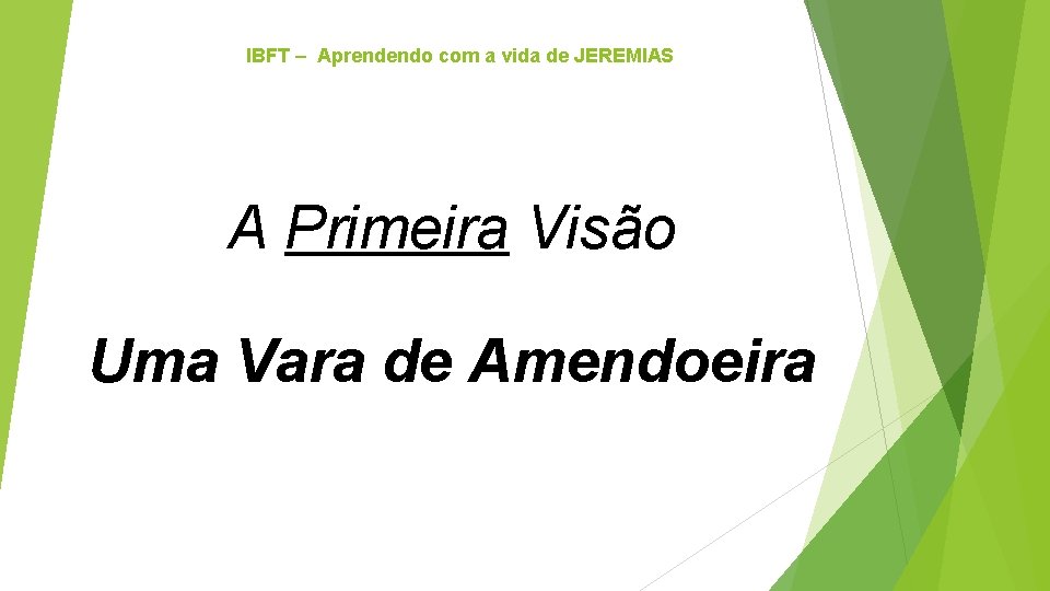 IBFT – Aprendendo com a vida de JEREMIAS A Primeira Visão Uma Vara de