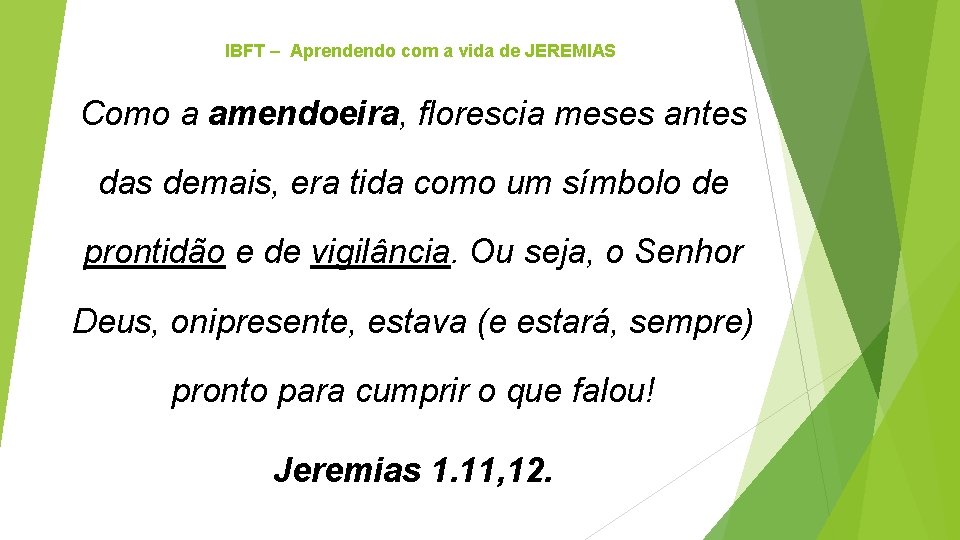 IBFT – Aprendendo com a vida de JEREMIAS Como a amendoeira, florescia meses antes