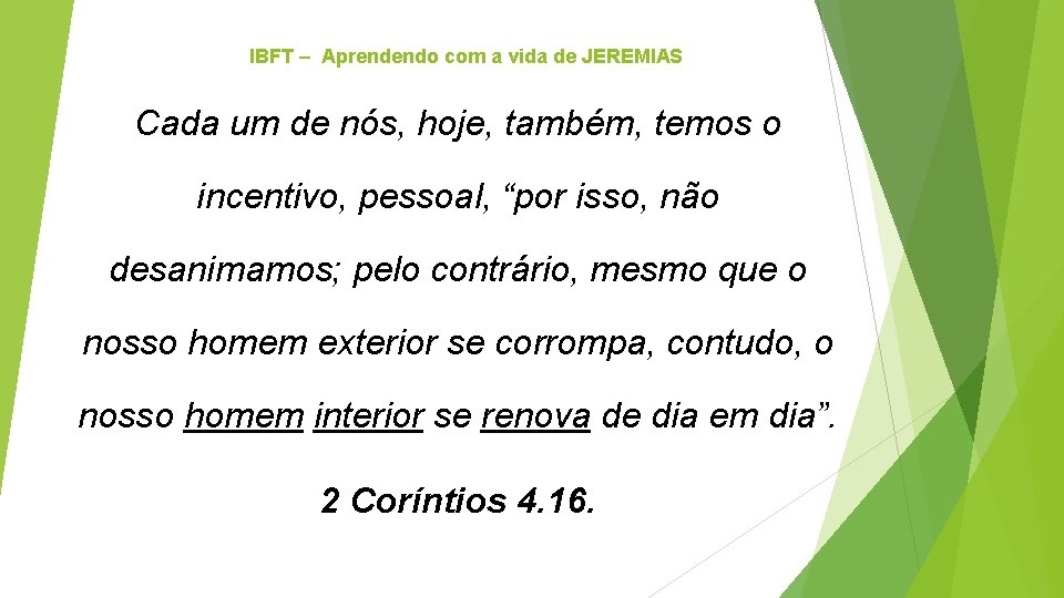 IBFT – Aprendendo com a vida de JEREMIAS Cada um de nós, hoje, também,