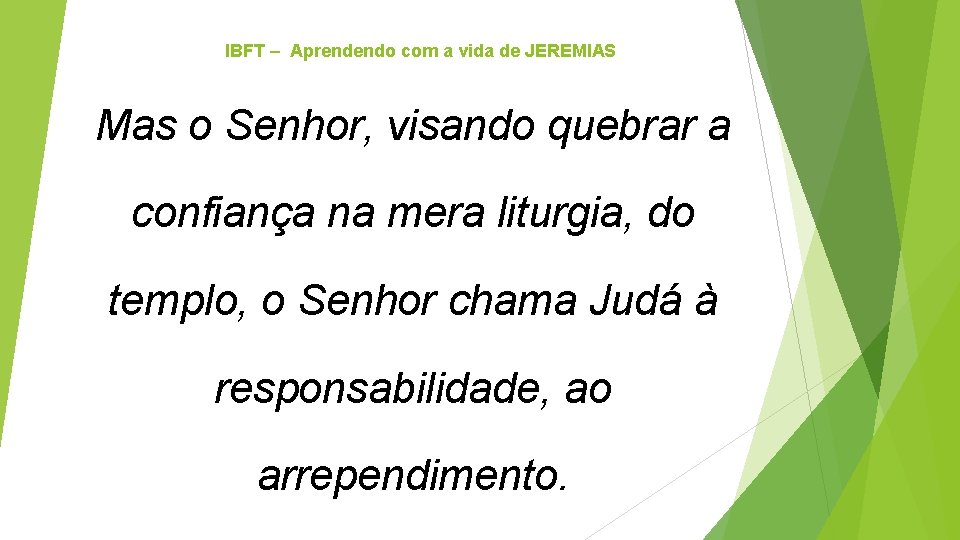 IBFT – Aprendendo com a vida de JEREMIAS Mas o Senhor, visando quebrar a