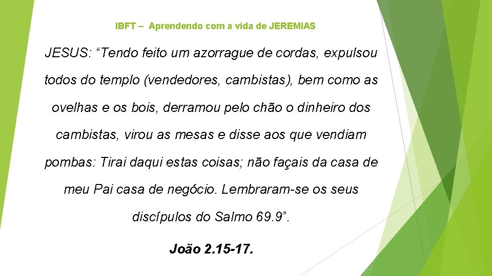 IBFT – Aprendendo com a vida de JEREMIAS JESUS: “Tendo feito um azorrague de