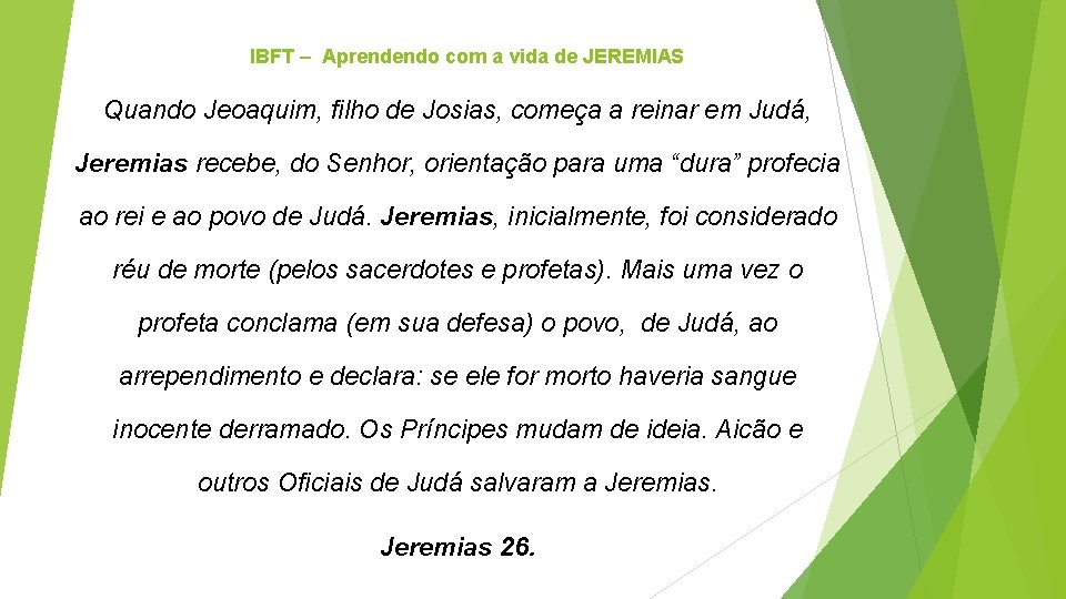 IBFT – Aprendendo com a vida de JEREMIAS Quando Jeoaquim, filho de Josias, começa