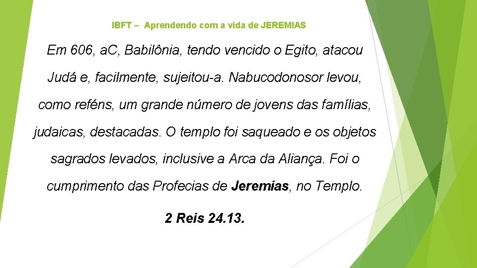 IBFT – Aprendendo com a vida de JEREMIAS Em 606, a. C, Babilônia, tendo