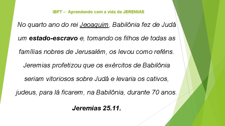 IBFT – Aprendendo com a vida de JEREMIAS No quarto ano do rei Jeoaquim,