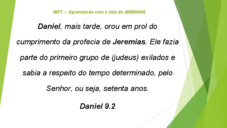 IBFT – Aprendendo com a vida de JEREMIAS Daniel, mais tarde, orou em prol