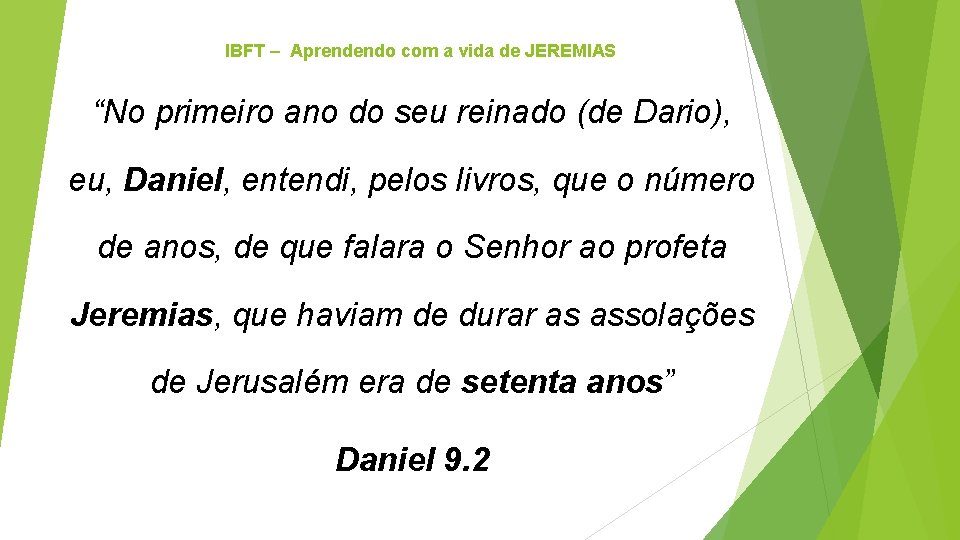 IBFT – Aprendendo com a vida de JEREMIAS “No primeiro ano do seu reinado