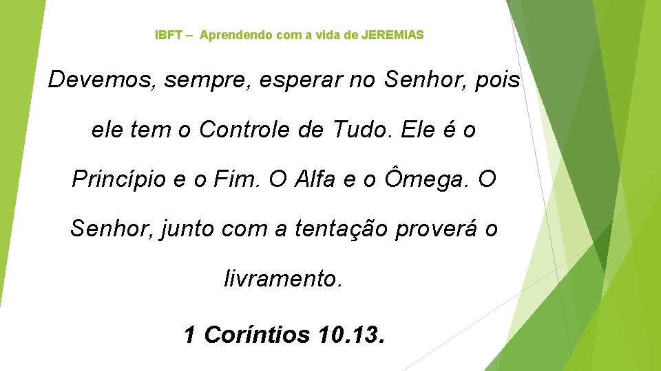 IBFT – Aprendendo com a vida de JEREMIAS Devemos, sempre, esperar no Senhor, pois