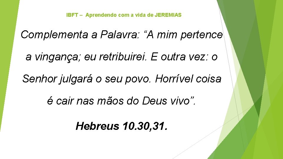 IBFT – Aprendendo com a vida de JEREMIAS Complementa a Palavra: “A mim pertence