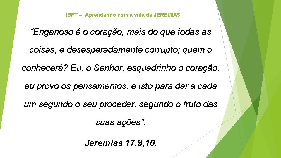 IBFT – Aprendendo com a vida de JEREMIAS “Enganoso é o coração, mais do