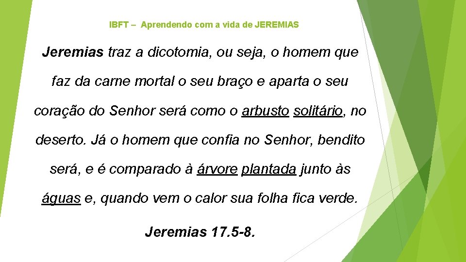 IBFT – Aprendendo com a vida de JEREMIAS Jeremias traz a dicotomia, ou seja,