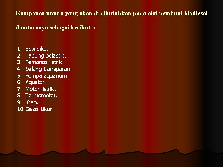 Komponen utama yang akan di dibutuhkan pada alat pembuat biodiesel diantaranya sebagai berikut 1.