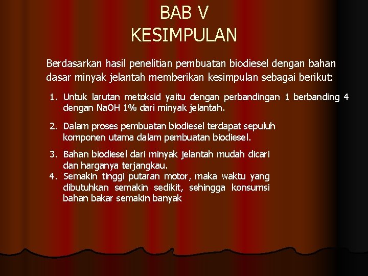 BAB V KESIMPULAN Berdasarkan hasil penelitian pembuatan biodiesel dengan bahan dasar minyak jelantah memberikan