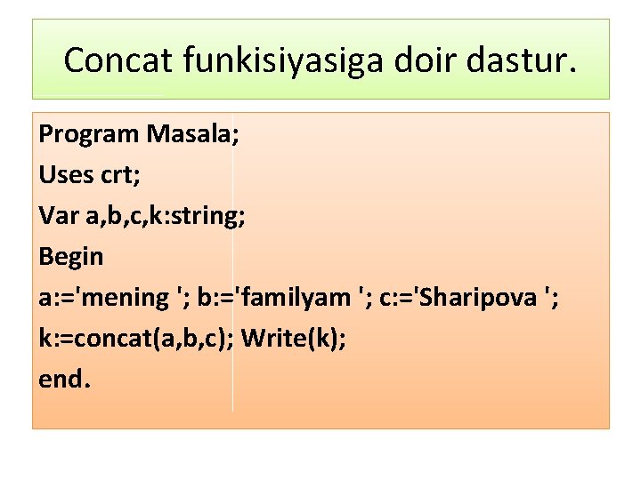 Concat funkisiyasiga doir dastur. Program Masala; Uses crt; Var a, b, c, k: string;