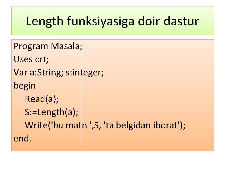 Length funksiyasiga doir dastur Program Masala; Uses crt; Var a: String; s: integer; begin