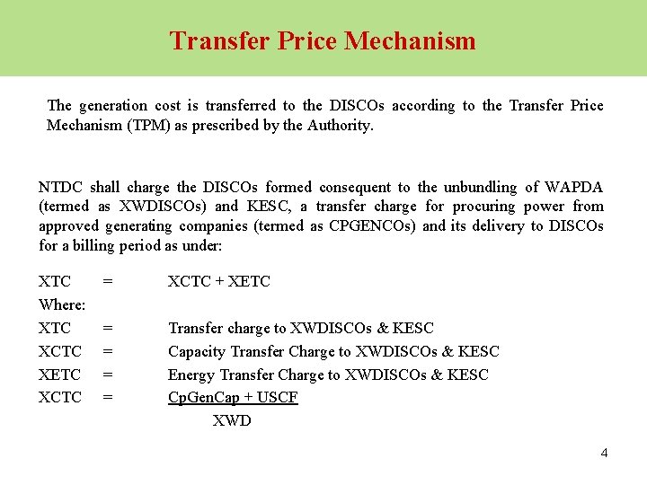 Transfer Price Mechanism The generation cost is transferred to the DISCOs according to the