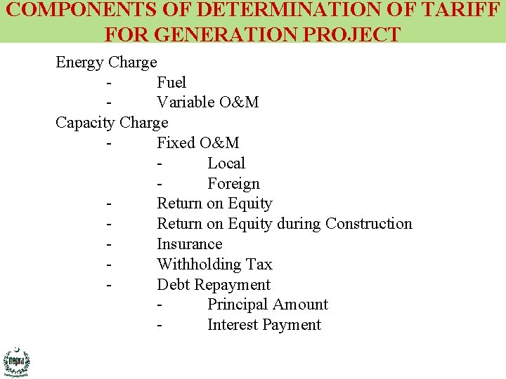 COMPONENTS OF DETERMINATION OF TARIFF FOR GENERATION PROJECT Energy Charge Fuel Variable O&M Capacity