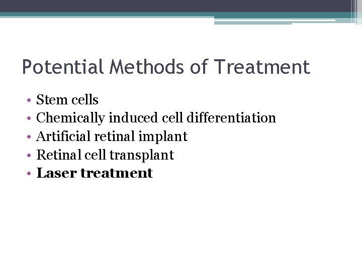 Potential Methods of Treatment • • • Stem cells Chemically induced cell differentiation Artificial
