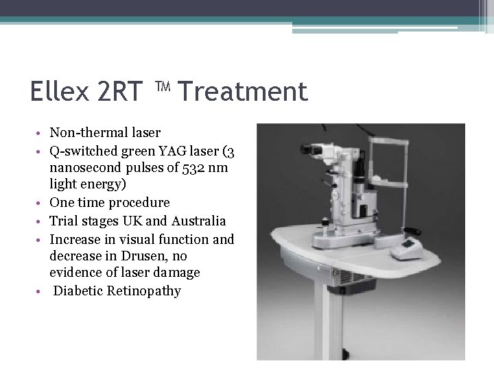 Ellex 2 RT ™ Treatment • Non-thermal laser • Q-switched green YAG laser (3