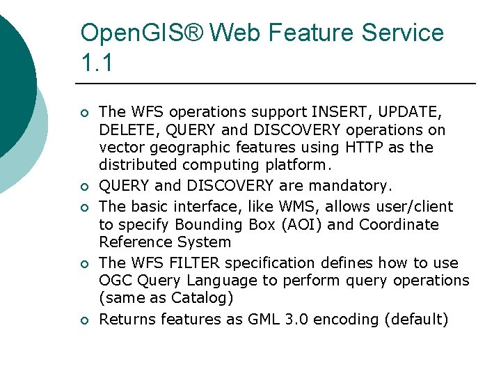 Open. GIS® Web Feature Service 1. 1 ¡ ¡ ¡ The WFS operations support